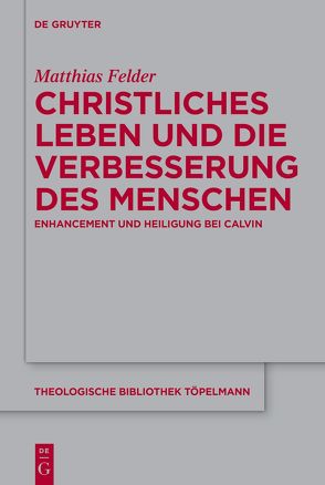 Christliches Leben und die Verbesserung des Menschen von Felder,  Matthias