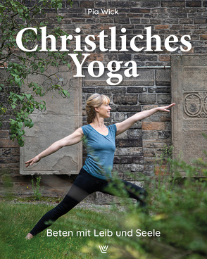 Christliches Yoga von Wick,  Pia