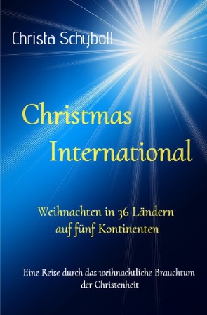 Christmas International – Weihnachten in 36 Ländern auf fünf Kontinenten von Schyboll,  Christa