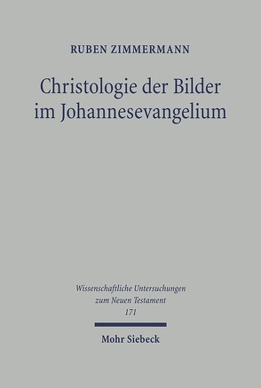 Christologie der Bilder im Johannesevangelium von Zimmermann,  Ruben