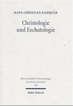 Christologie und Eschatologie von Kammler,  Hans-Christian