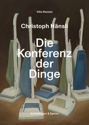 Christoph Hänsli – Die Konferenz der Dinge von Hackenberger,  Christian, Hug,  Cathérine, Judin,  Juerg, Karstens,  Pay Matthis, Krohn,  Tim, Meschede,  Friedrich, Molinari,  Gianna, Porath,  Erik, Schalansky,  Judith, Schweikert,  Ruth, Stern-Preisig,  Franziska, Unger,  Heinz, Vedder,  Ulrike