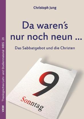 Christoph Jung. Da waren’s nur noch neun … Das Sabbatgebot und die Christen von Jung,  Christoph