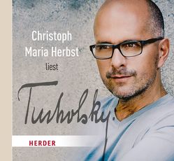 Christoph Maria Herbst liest Tucholsky von Herbst,  Christoph Maria, Tucholsky,  Kurt