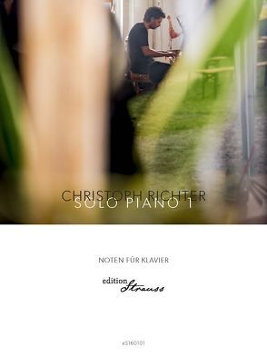 Christoph Richter Solo Piano 1 von Richter,  Christoph