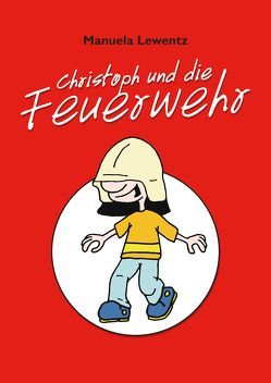 Christoph und die Feuerwehr von Lewentz,  Manuela