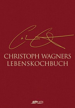 Christoph Wagners Lebenskochbuch von Wagner-Wittula,  Renate