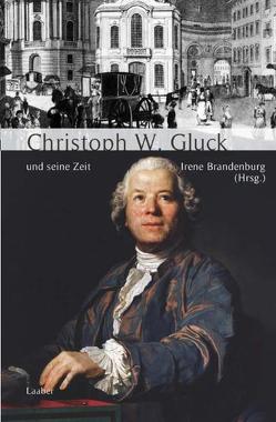 Christoph Willibald Gluck und seine Zeit von Brandenburg,  Irene