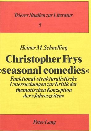 Christopher Frys «Seasonal Comedies» von Schnelling,  Heiner M.