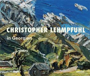 Christopher Lehmpfuhl in Georgien von Bliadze,  Mamuka, Gisbourne,  Mark, Maxim-Lehmpfuhl,  Erika