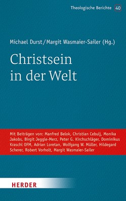 Christsein in der Welt von Belok,  Manfred, Cebulj,  Christian, Durst,  Michael, Jakobs,  Monika, Jeggle-Merz,  Birgit, Kirchschläger,  Peter G., Loretan,  Adrian, Müller,  Wolfgang W., Scherer,  Hildegard, Vorholt,  Robert, Wasmaier-Sailer,  Margit