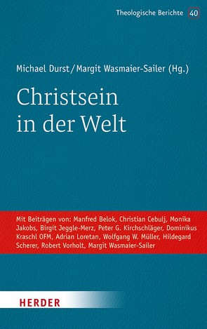 Christsein in der Welt von Belok,  Manfred, Cebulj,  Christian, Durst,  Michael, Jakobs,  Monika, Jeggle-Merz,  Birgit, Kirchschläger,  Peter G., Loretan,  Adrian, Müller,  Wolfgang W., Scherer,  Hildegard, Vorholt,  Robert, Wasmaier-Sailer,  Margit