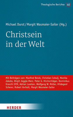 Christsein in der Welt von Belok,  Manfred, Cebulj,  Christian, Durst,  Michael, Jakobs,  Monika, Jeggle-Merz,  Birgit, Kirchschläger,  Peter G., Loretan,  Adrian, Müller,  Wolfgang W., Scherer,  Hildegard, Vorholt,  Robert, Wasmaier-Sailer,  Margit