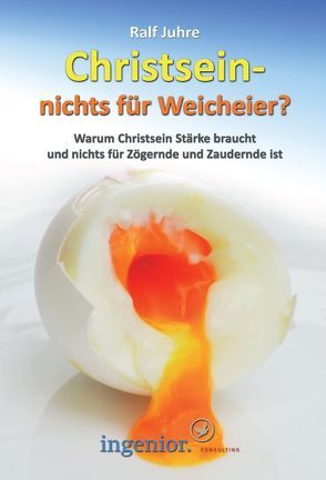 Christsein – nichts für Weicheier von Juhre,  Ralf, Plutschinski,  Timo, Weigel,  Thomas
