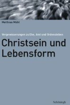 Christsein und Lebensform von Mühl,  Matthias