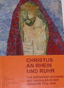 Christus an Rhein und Ruhr von Albert Renger-Patzsch Archiv,  Köln, August Macke Haus Bonn, Broens,  Gabriele, Cepl-Kaufmann,  Gertrude, Drenker-Nagels,  Klara, Edwin Scharff Museum am Petrusplatz Neu-Ulm, Gefeller,  Andreas, Gold,  Anne, Grande,  Jasmin, Köhler,  Gerald, Kunstmuseum Bonn, Mannes,  Gast, Oellers,  Adam C., Wilde,  Ann, Wilde,  Jürgen