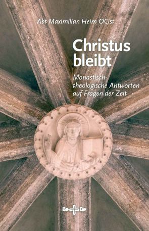 Christus bleibt von Heim OCist,  Abt Maximilian