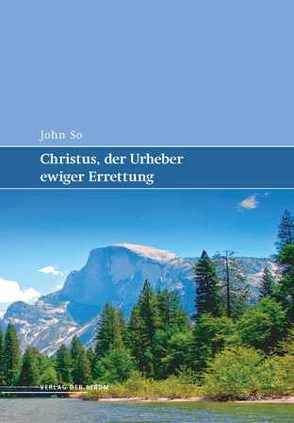 Christus, der Urheber ewiger Errettung von So,  John