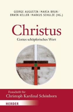 „Christus – Gottes schöpferisches Wort“ von Augustin,  George, Brun,  Maria, Keller,  Erwin, Schulze,  Markus