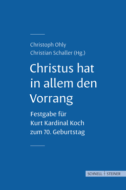 Christus hat in allem den Vorrang von Ohly,  Christoph, Schaller,  Christian