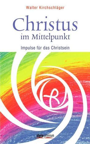 Christus im Mittelpunkt von Kirchschläger,  Walter