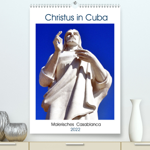 Christus in Cuba – Malerisches Casablanca (Premium, hochwertiger DIN A2 Wandkalender 2022, Kunstdruck in Hochglanz) von von Loewis of Menar,  Henning