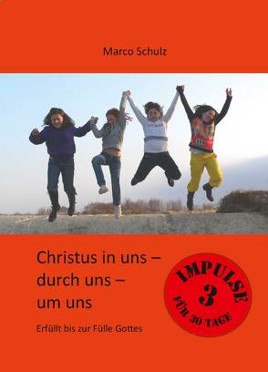 Christus in uns – durch uns  – um uns 3 von Schulz,  Marco