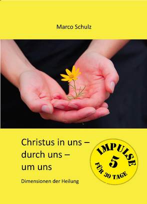 Christus in uns – durch uns – um uns 5 von Schulz,  Marco