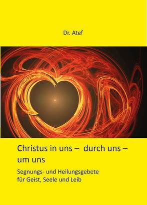 Christus in uns – durch uns – um uns von Atef,  M.