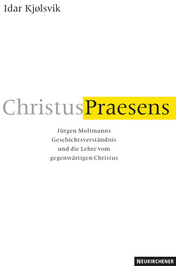 Christus Praesens von Kjølsvik,  Idar, Moltmann,  Jürgen