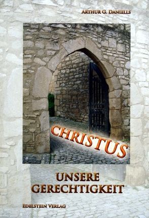 Christus unsere Gerechtigkeit von Danieles,  Arthur G.