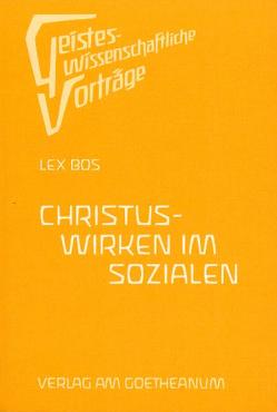 Christus Wirken im Sozialen von Bos,  Lex