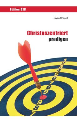 Christuszentriert predigen von Chapell,  Bryan