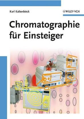 Chromatographie für Einsteiger von Kaltenböck,  Karl