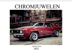 Chromjuwelen von Michael Jaster (Wandkalender 2022 DIN A3 quer) von Jaster,  Michael