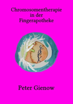 Chromosomentherapie in der Fingerapotheke von Gienow,  Peter