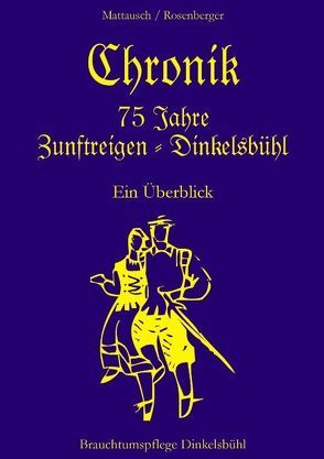 Chronik 75 Jahre Zunftreigen – Dinkelsbühl von Mattausch, Rosenberger