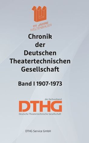 Chronik der Deutschen Theatertechnischen Gesellschaft Band I 1907-1973 von Eckart,  Hubert, Perrottet,  Jochen