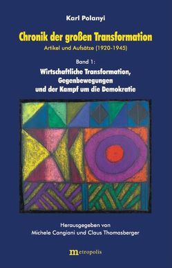 Chronik der grossen Transformation. Artikel und Aufsätze (1920-1945) / Wirtschaftliche Transformation, Gegenbewegung und der Kampf um die Demokratie von Cangiani,  Michele, Polanyi,  Karl, Thomasberger,  Claus