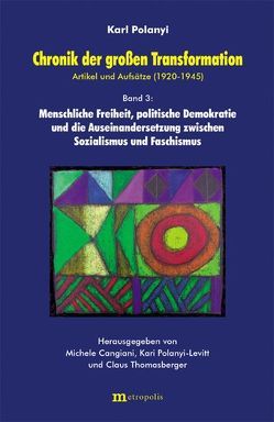 Chronik der grossen Transformation. Artikel und Aufsätze (1920-1945) von Cangiani,  Michele, Polanyi,  Karl, Polanyi-Levitt,  Kari, Thomasberger,  Claus