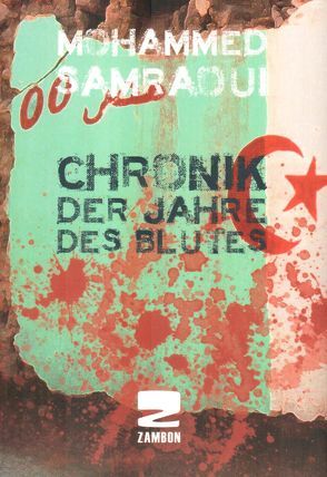 Chronik der Jahre des Blutes von Braun,  Markus Omar, Dannenberg,  Thomas, Samraoui,  Mohammed