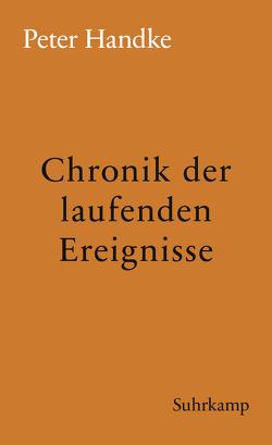 Chronik der laufenden Ereignisse von Handke,  Peter