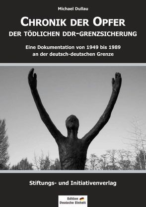 Chronik der Opfer der tödlichen DDR-Grenzsicherung von Dullau,  Michael