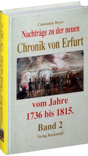 Chronik der Stadt Erfurt 1736-1815 (Band 2 – Nachträge) von Beyer,  Constantin, Brachmanski,  Hans P