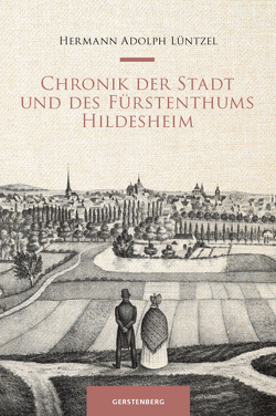 Chronik der Stadt und des Fürstenthums HIldesheim von Abromeit,  Sven, Häger,  Hartmut, Knott,  Anton Josef, Lüntzel,  Hermann Adolph, Schulz,  Regine, Stein,  Helga