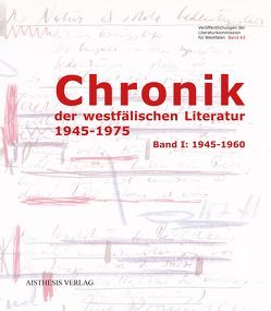 Chronik der westfälischen Literatur 1945-1975 von Dummann,  Fiona, Ehlert,  Claudia, Goedden,  Walter, Kokot,  Sylvia, Lesniak,  Sonja