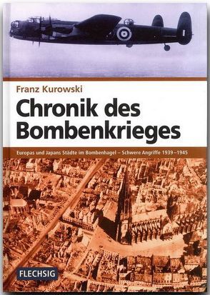 Chronik des Bombenkrieges von Kurowski,  Franz