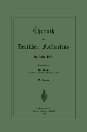 Chronik des Deutschen Forstwesens im Jahre 1883 von Weise,  Werner