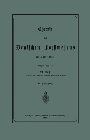 Chronik des Deutschen Forstwesens im Jahre 1885 von Weise,  Werner