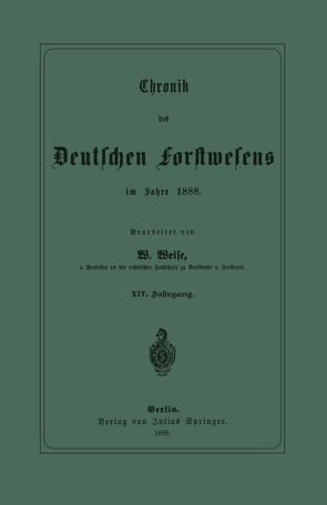 Chronik des Deutschen Forstwesens im Jahre 1888 von Weise,  W.